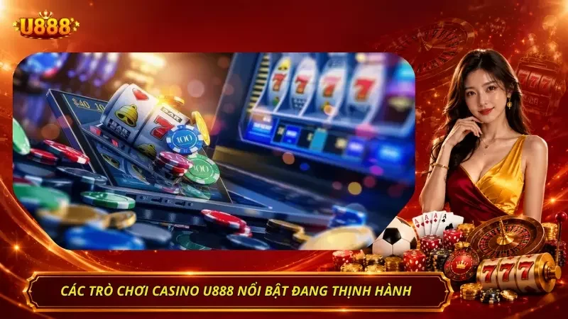 Điểm danh các trò chơi casino trực tuyến đầy hấp dẫn